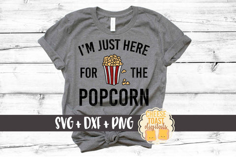 I'm Just Here For The Popcorn - National Popcorn Day SVG PNG DXF Cut Files SVG Cheese Toast Digitals 