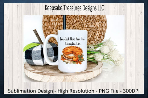I'm Just Here For The Pumpkin Pie, Pumpkin Pie PNG, Fall Pumpkin Pie Shirt Design, Fall Kitchen Towel PNG, Sublimation, Digital Download Sublimation Keepsake Treasures Designs LLC. 