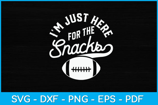 I'm Just Here For The Snacks Funny Fantasy Football Svg Design SVG artprintfile 