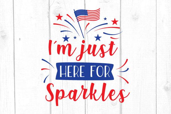 I’m Just Here For The Sparklers Svg SVG cricutfilesmg 