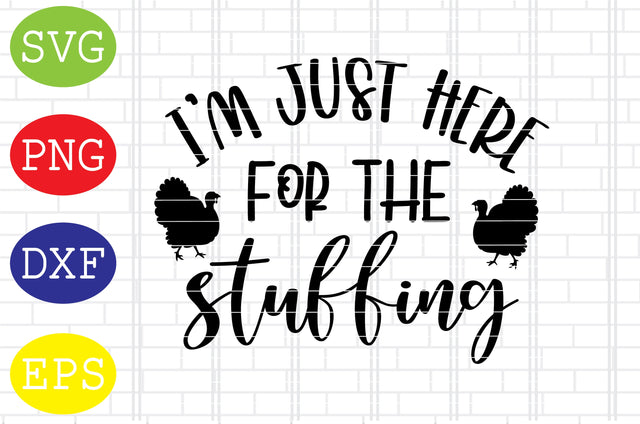 I'm Just Here for the Stuffing Svg, Welcome Fall Svg, Hello Fall Svg, Pumpkin Svg, Autumn Svg SVG DigitalSvgFiles 