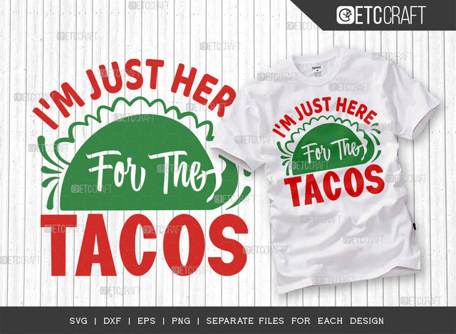 I'M Just Here For The Tacos SVG Cut File | Cinco De Mayo Svg | Mexican Hat Svg | Sombrero Svg | T-shirt Design SVG ETC Craft 