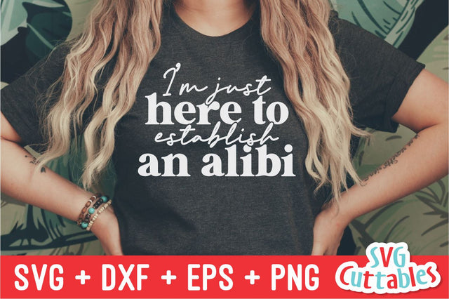 I'm Just Here To Establish An Alibi svg - Funny Shirt svg - Funny Cut File - svg - dxf - eps - png - Silhouette - Cricut - Digital File SVG Svg Cuttables 
