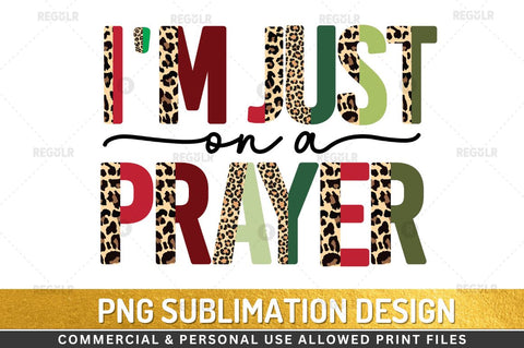 i'm just on a prayer Sublimation Design Sublimation Regulrcrative 