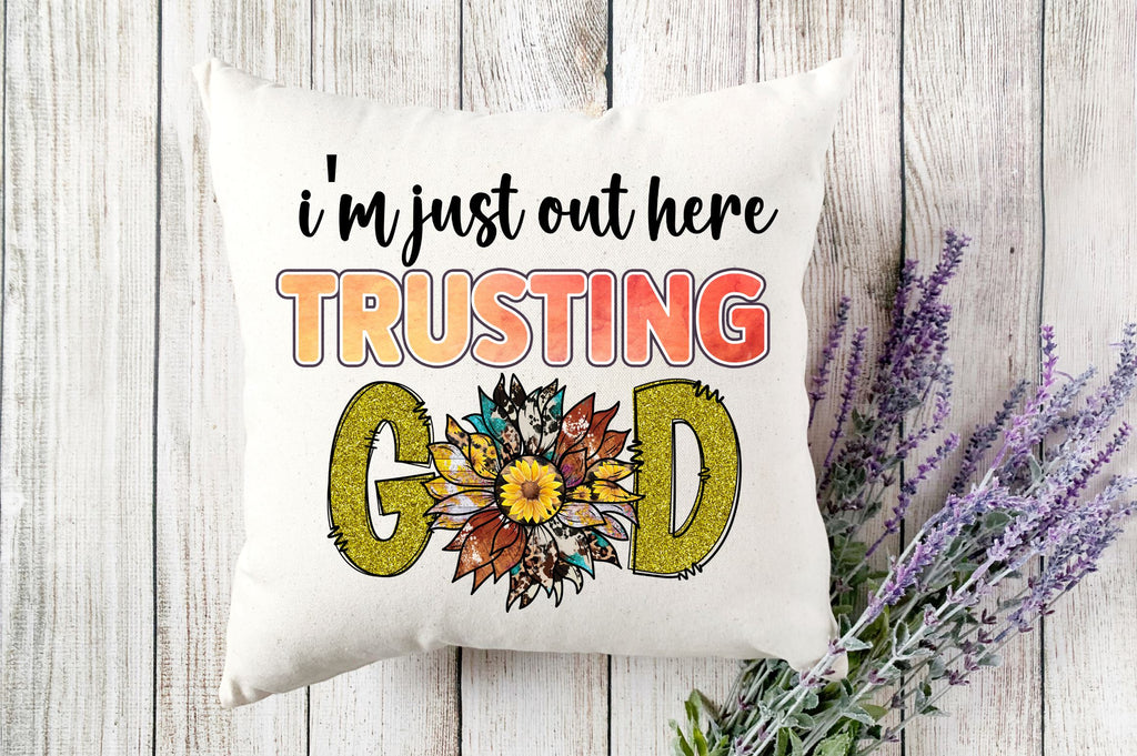 i'm just out here thusting god Sublimation Design - So Fontsy