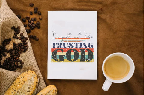 I'm Just Out Here Trusting God Sublimation Sublimation Jagonath Roy 