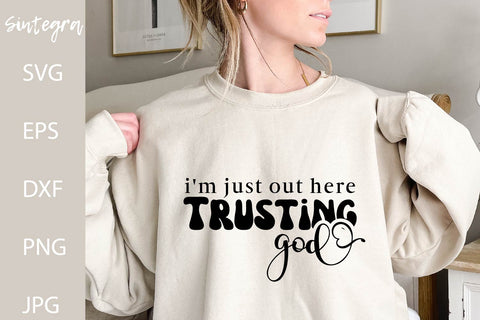 I'm just Out Here Trusting God SVG Free For Commercial Use SVG Sintegra 