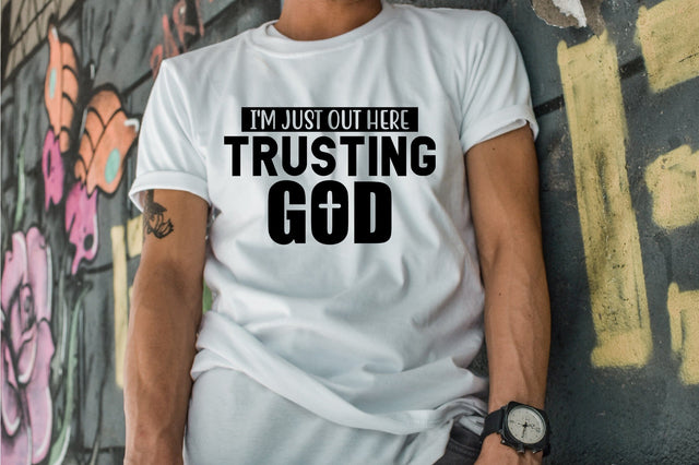 I'm Just out Here Trusting God SVG orpitasn 