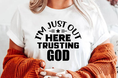 I'm Just out Here Trusting God SVG orpitasn 
