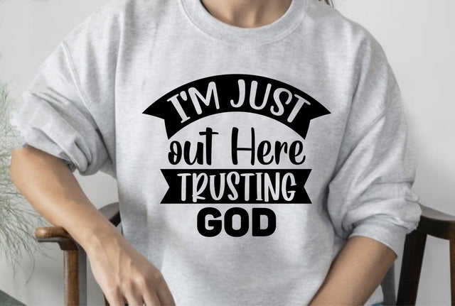 I'm Just out Here Trusting God svg SVG orpitasn 