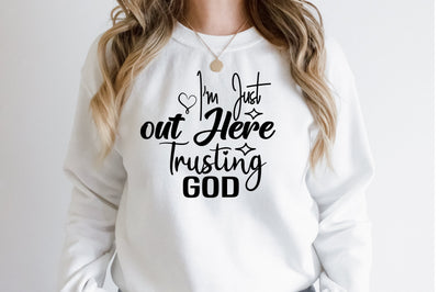 I'm Just out Here Trusting God svg SVG orpitasn 