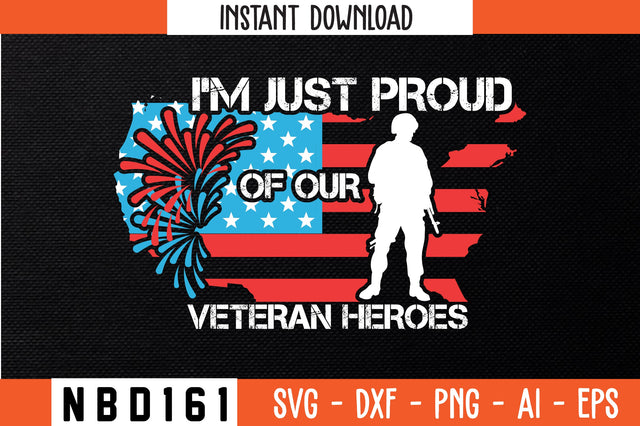 I'M JUST PROUD OF OUR VETERAN HEROES USA FLAG T-Shirt Design SVG Nbd161 
