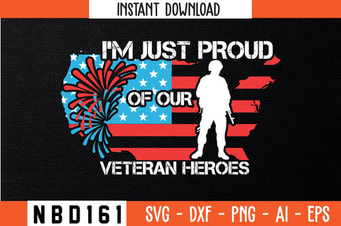 I'M JUST PROUD OF OUR VETERAN HEROES USA FLAG T-Shirt Design SVG Nbd161 