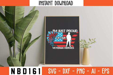 I'M JUST PROUD OF OUR VETERAN HEROES USA FLAG T-Shirt Design SVG Nbd161 