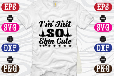 I'm Just So Elfin Cute SVG Nurstore 