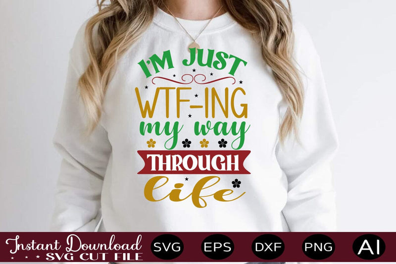 I'm Just Wtf-ing My Way Through Life svg SVG designmaster24 