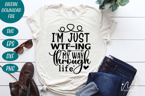 I'm just wtf-ing my way through life svg,Sarcastic t shirt svg, Funny quotes svg, Sarcasm Svg, Funny Quote svg, Sassy Svg, Sarcastic cricut SVG Isabella Machell 