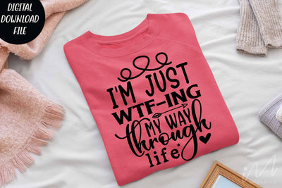 I'm just wtf-ing my way through life svg,Sarcastic t shirt svg, Funny quotes svg, Sarcasm Svg, Funny Quote svg, Sassy Svg, Sarcastic cricut SVG Isabella Machell 