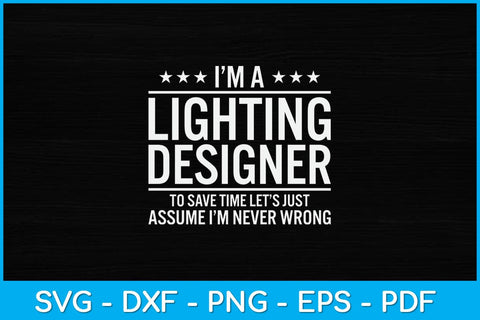 I’m Lighting Designer To Save Time Let’s Just Assume Svg Design SVG artprintfile 