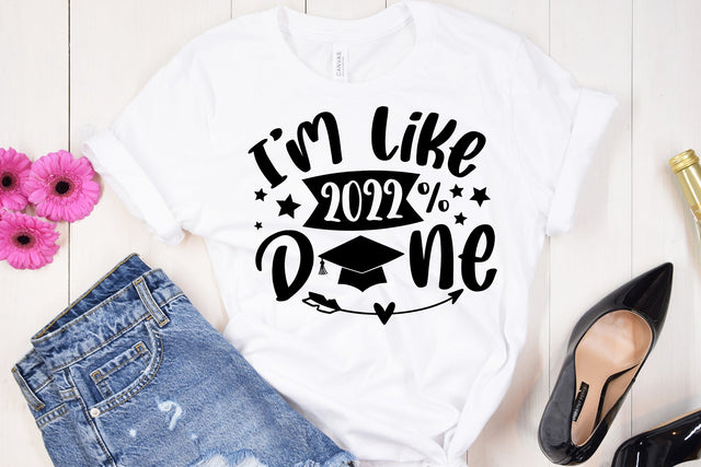 I'm Like 2022 Done SVG Graduation Quote SVG dapiyupi store 