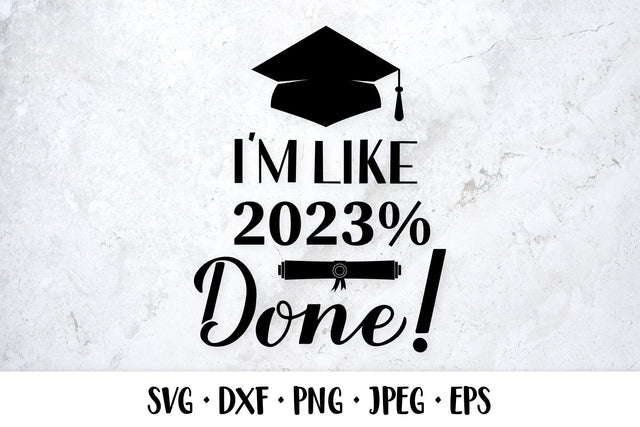 I’m like 2023% done SVG. Graduation quote. Class of 2023 SVG LaBelezoka 