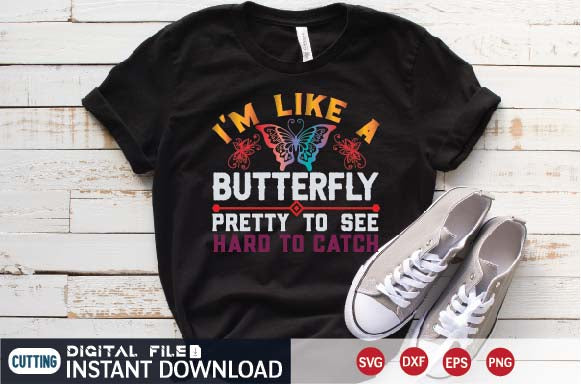 i'm like a butterfly pretty to see hard to catch t-shirt SVG designer krishna 
