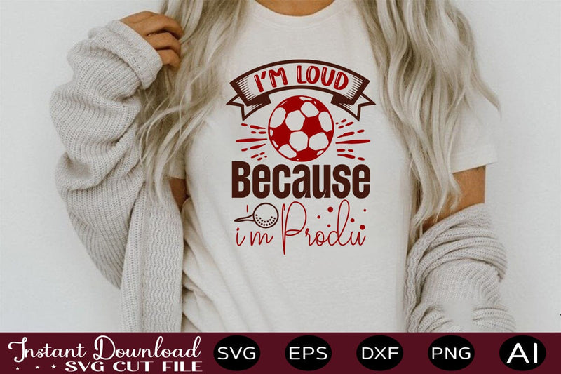 I'm Loud Because I'm Produ-01 svg SVG designmaster24 