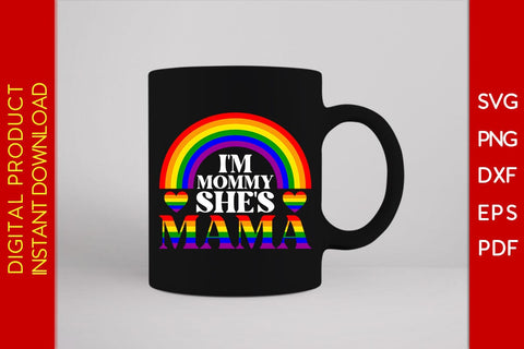 I'm Mommy She's Mama LGBT Pride Month Mother's Day SVG PNG PDF Cut File SVG Creativedesigntee 