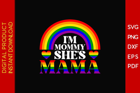 I'm Mommy She's Mama LGBT Pride Month Mother's Day SVG PNG PDF Cut File SVG Creativedesigntee 