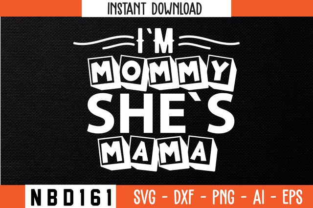 I'M MOMMY SHE'S MAMA Svg Design SVG Nbd161 