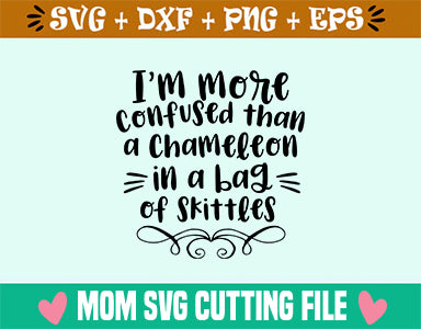 I'm more confused than a chameleon in a bag of skittles SVG SVG Studio 