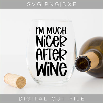 I'm Much Nicer After Wine SVG SVG ShopGathered 