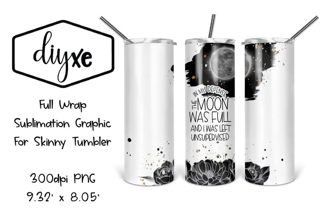 I'm My Defense The Moon Was Full | Funny Sublimation Tumbler Sublimation DIYxe Designs 