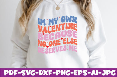 Im My Own Valentine Because No One Else Deserves Me SVG farhad farhad 