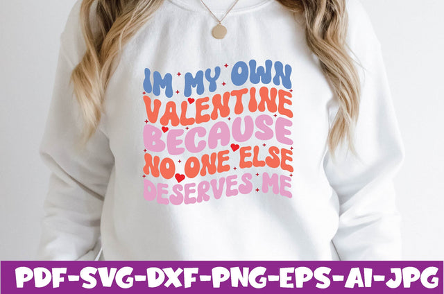 Im My Own Valentine Because No One Else Deserves Me SVG farhad farhad 