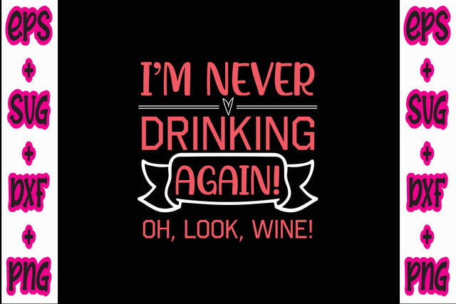 I'm never drinking again! Oh, look, wine! SVG Nurstore 