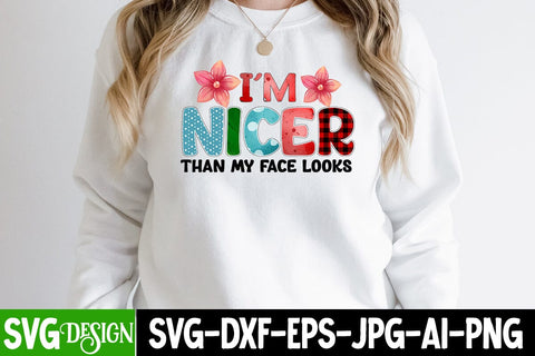 I'm Nicer Than My Face Looks Sublimation Design, I_m Nicer Than My Face Looks PNG Sublimation BlackCatsMedia 
