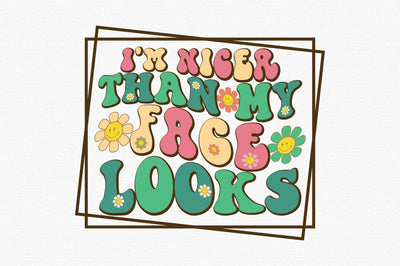 I'm nicer than my face looks SVG designartist 