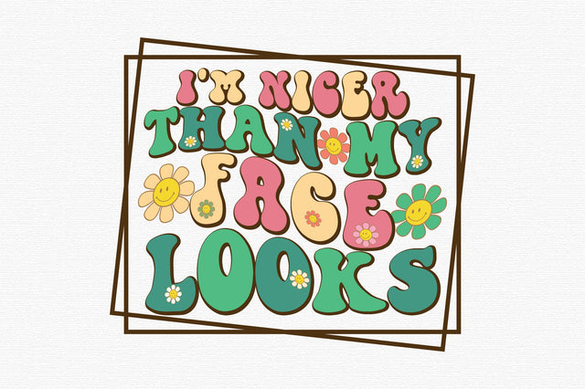I'm nicer than my face looks SVG designartist 