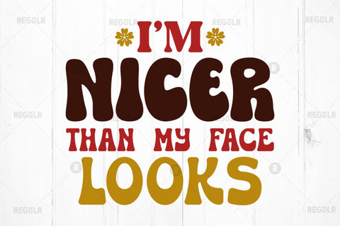 Im nicer than my face looks SVG SVG Regulrcrative 
