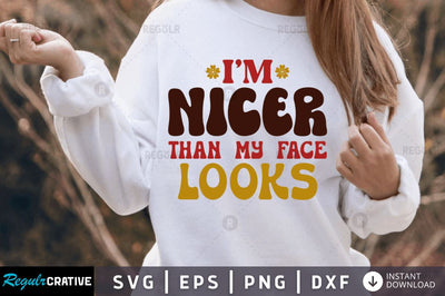 Im nicer than my face looks SVG SVG Regulrcrative 