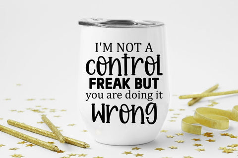 Im not a control freak but you are doing it wrong SVG SVG Regulrcrative 