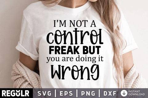 Im not a control freak but you are doing it wrong SVG SVG Regulrcrative 