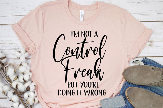 I'm Not A Control Freak But You're Doing It Wrong | Funny Stencil SVG SVG Ikonart Design Shop 