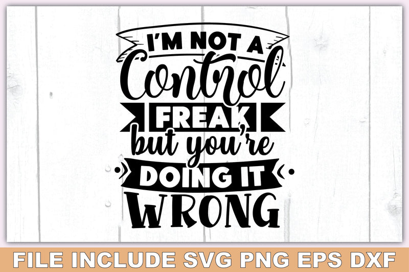 Im Not A Control Freak But Youre Doing It Wrong - So Fontsy