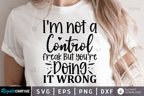 Im not a control freak but youre doing it wrong SVG SVG Regulrcrative 