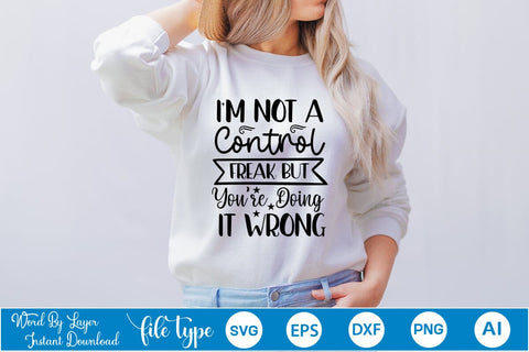 I'm Not A Control Freak But You're Doing It Wrong SVG SVGs,Quotes and Sayings,Food & Drink,On Sale, Print & Cut SVG DesignPlante 503 