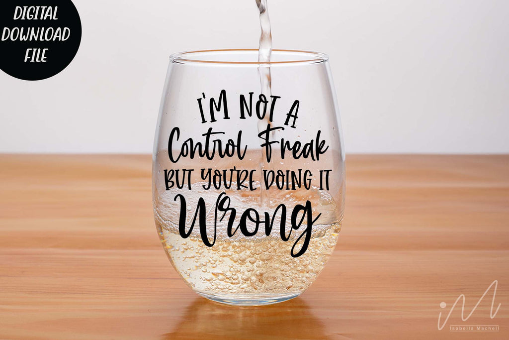 I'm not a control freak but you're doing it wrong svg,Sarcastic t shirt ...