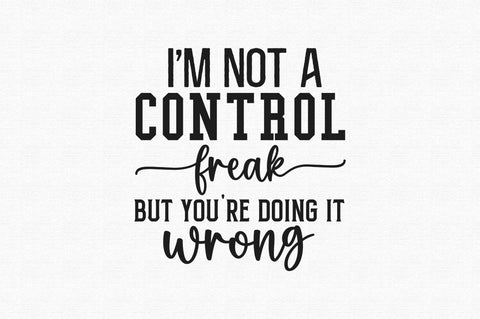 Im not a control freak but youre SVG SVG Regulrcrative 