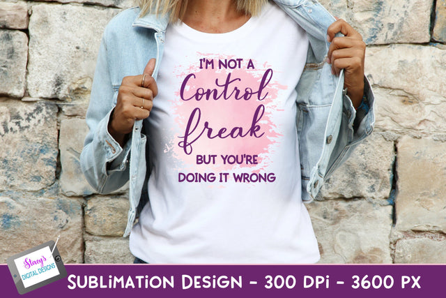 I'm not a control freak Sublimation Design | Funny Quote PNG Sublimation Stacy's Digital Designs 